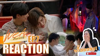 REACTION | We Are คือเรารักกัน EP7