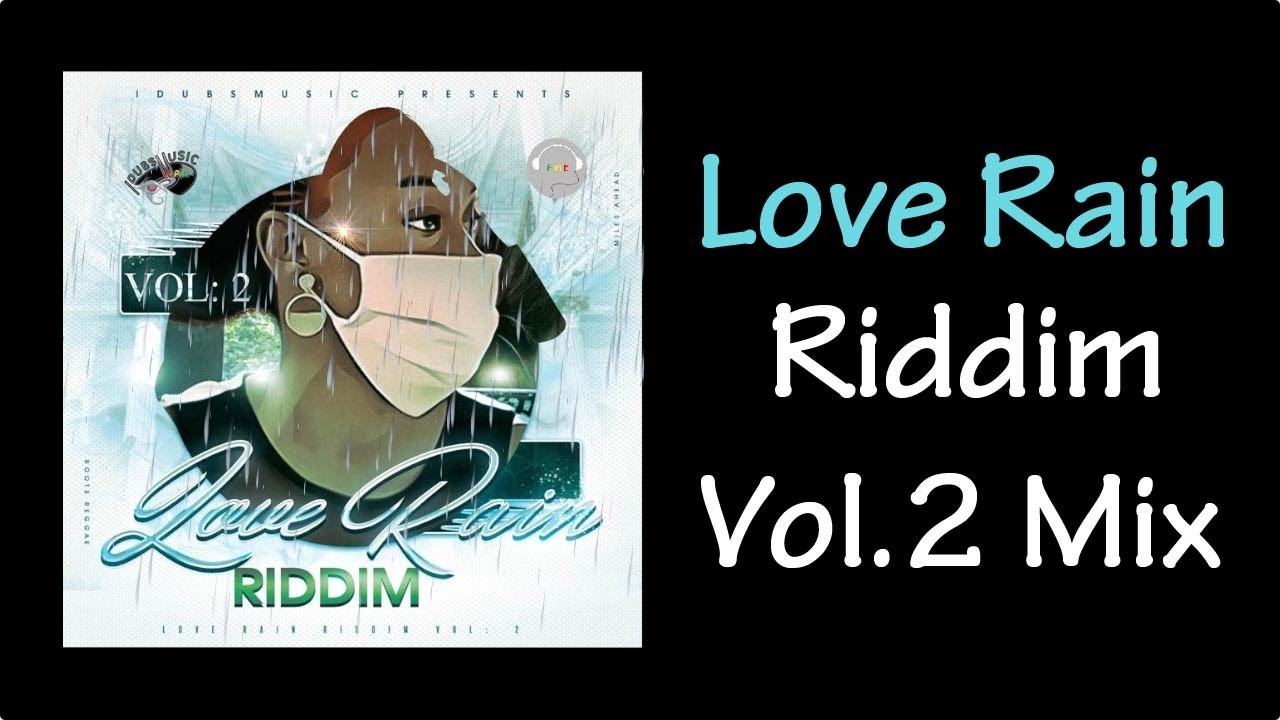 Love Rain Riddim Vol.2 Mix (2020)