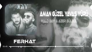 Halodayı (feat. Azer Bülbül) - Aman Güzel Yavaş Yürü ( MuraT Remix )