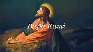 Lagu Rohani Katolik - BAPA KAMI [ Version L .Putut ]