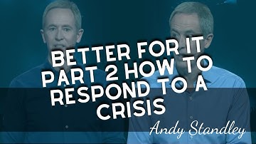 Omnipotent Jesus - Better For It Part 2 How to Respond to a Crisis |ANDY STANLEY 2023