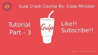 [Hindi] Basic Introduction of Gulp for beginners - Part 3 | CodeMinister