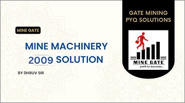 GATE 2009 : Mine machinery solution