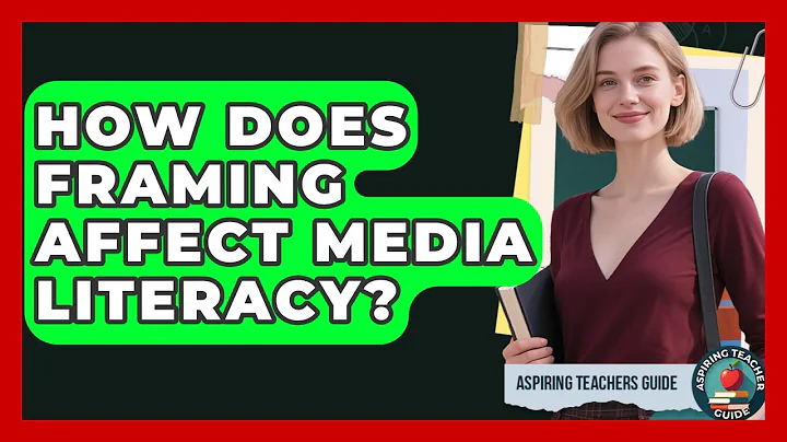 How Does Framing Affect Media Literacy? - Aspiring Teacher Guide