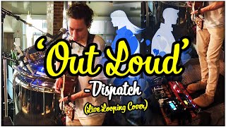 Famous Dispatch - 'Out Loud' (Acoustic Cover - Live Looping Harmonies) Wealth