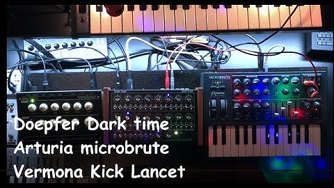 Arturia      microbrute  Doepfer    Dark time   Vermona   Kick Lancet