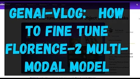 GenAI Vlog - How to fine tune Florence-2 Multi-modal Model?
