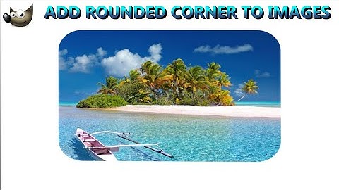 Add rounded corners to image gimp | Add rounded corners to image gimp tutorial
