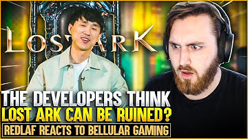 The Developers Think Lost Ark Can Be Ruined? Redlaf Reacts to Bellular Gaming