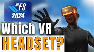 MSFS 2024 : The RIGHT VR Headset for FLIGHT SIMULATION!