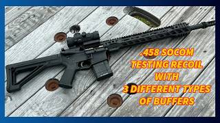 Testing OEM and 2 Aftermarket Recoil Reducing Buffers In My 458 SOCOM, Which One Will Take the Hit??