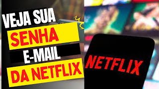 COMO VER SUA SENHA E EMAIL DA NETFLIX NO CELULAR - RECUPERAR SENHA ESQUECIDA - ATUALIZADO 2022