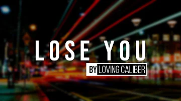 Lose You By Loving Caliber - IMUSIC 2019