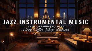 Relaxing Jazz Music with Cozy Coffee Shop Ambience ☕ Soft Instrumental Jazz for all Your Activities