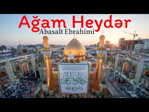 Abasalt Ebrahimi - Ağam Heydər |Yeni Surud 2023 | Qədir-Xum | Official Video|