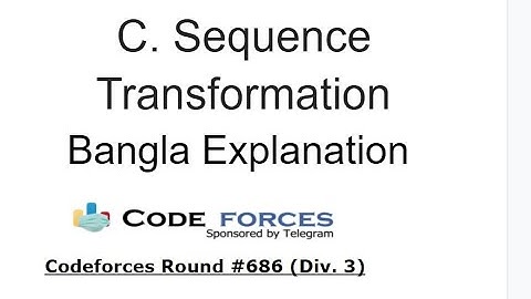 C. Sequence Transformation|| Codeforces Round #686 (Div. 3)||| Bangla Explanation