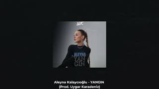 Aleyna Kalaycıoğlu - YANGIN (Prod. Uygar Karadeniz)