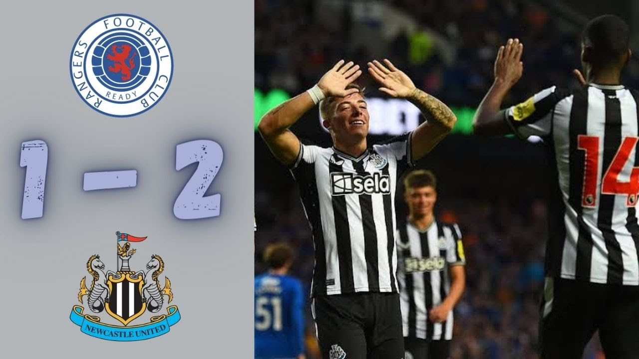 Rangers 1 Newcastle United 2 ( Pre Season Friendly Highlights) YouTube