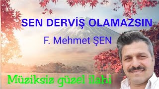Sen Derviş Olamazsın Ilahisi. F Mehmet Şen