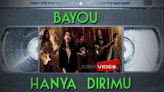Video voorbeeld van "Bayou - Hanya Dirimu | Official Music Video"
