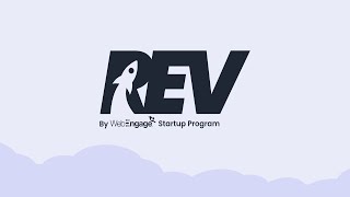 REV by WebEngage Startup Program: Scale your startup with the top retention-first program, for Free!