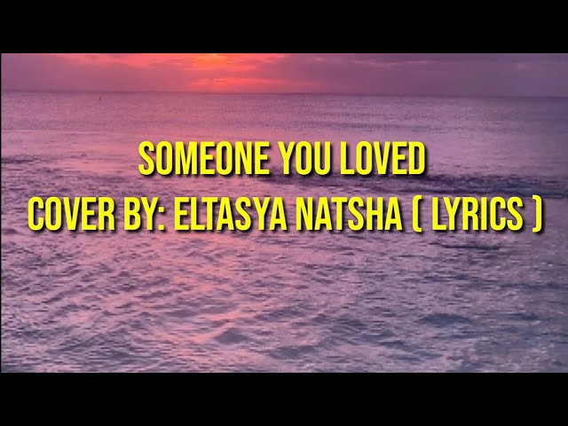 Someone you loved - Lewis Capaldi ( lyrics ) Cover by: Eltasya natsha class=