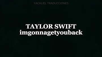 imgonnagetyouback - Taylor Swift (Lyrics/Sub Español)