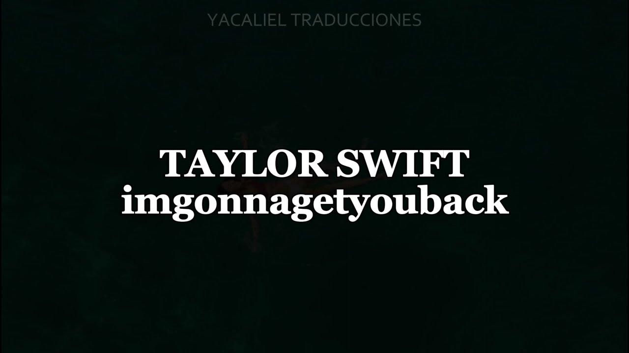 imgonnagetyouback Taylor Swift (Lyrics/Sub Español) YouTube