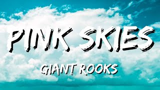 Giant Rooks - Pink Skies  (Lyrics)