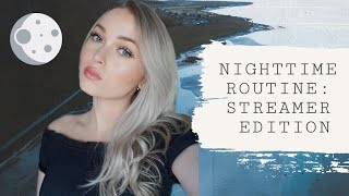 MY NIGHTTIME ROUTINE: After Streaming!
