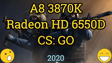 AMD A8-3870K + Radeon HD 6550D = CS: GO