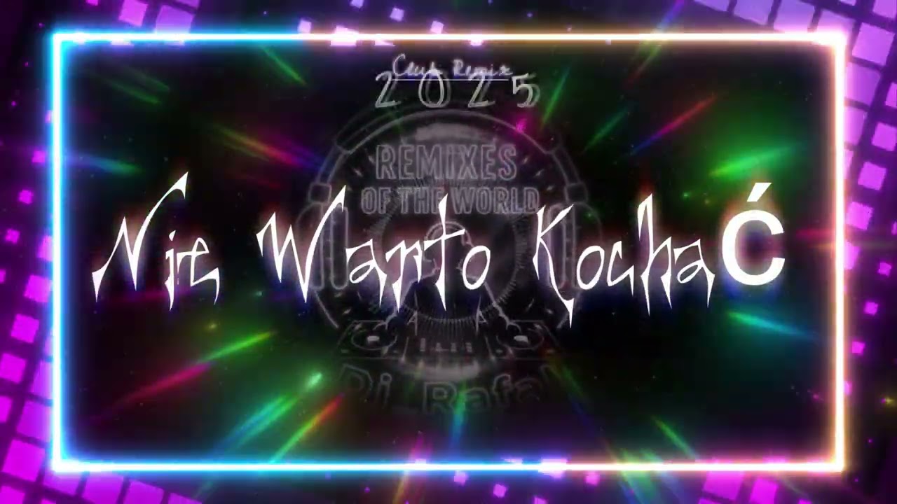 Dj_Rafał - Nie Warto Kochać (RemixeS of the World) Club Remix