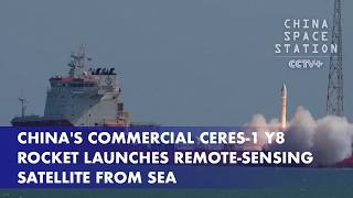 China's Commercial CERES-1 Y8 Rocket Launches Remote Sensing Satellite from Sea Guide