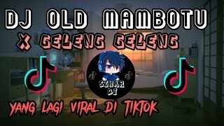 Dj Old Mambotu X Geleng Geleng Yang Lagi  Viral Di  Tiktok Ini Kan Yang Kalaian Cari Cari