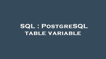 SQL : PostgreSQL table variable