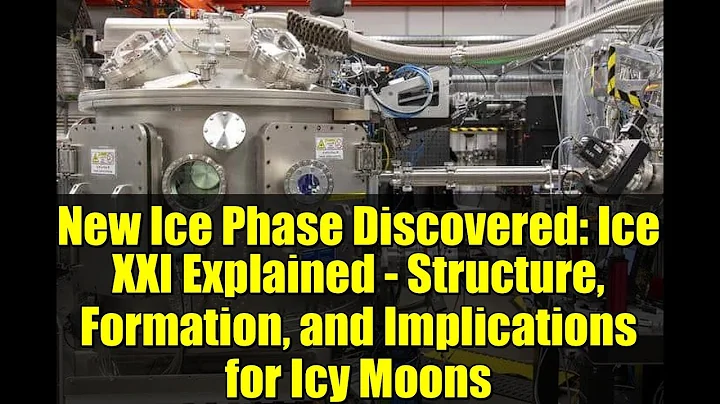 New Ice Phase Discovered: Ice XXI Explained - Structure, Formation, and Implications for Icy Moons