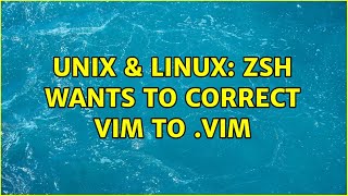 Information Unix & Linux: zsh wants to correct vim to .vim (2 Solutions!!) News