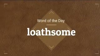 loathsome: meaning and its usage