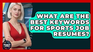 What Are The Best Keywords For Sports Job Resumes? - Sports Jobs