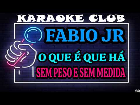 Video thumbnail for Karaokê O que que há+Sem peso e sem medida - Fabio Jr