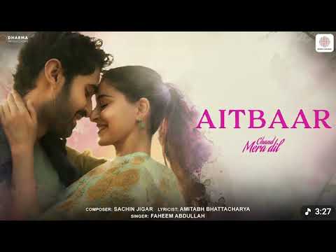 Aitbaar | Chand Mera Dil | Lakshya, Ananya Panday | Sachin-Jigar, Faheem Abdullah, Amitabh B.