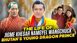 Bhutans King Jigme Khesar Namgyel Wangchucks Inspiring Life
