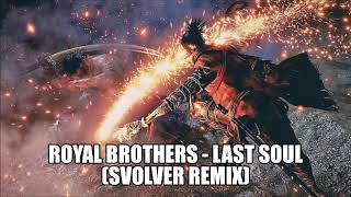 Royal Brothers - Last Soul (SVOLVER Remix)