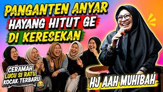 Kocak,,,,HITUT DI KERESEKAN || CERAMAH LUCU TERBARU HJ. AAH MUHIBAH DI KUNINGAN