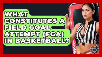 What Constitutes A Field Goal Attempt (FGA) In Basketball? - Basketball Stats Central