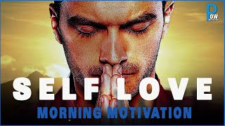 SELF LOVE  - The Most Powerful Motivational Speech | Morning Motivation | Pow Motivation