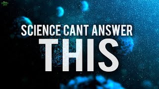 Science can't answer this question