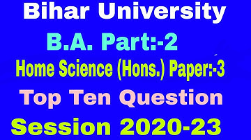 B A.Part 2 Home Science Science Honours paper 3 ||Top Ten Question|Bihar University||Session 2020-23