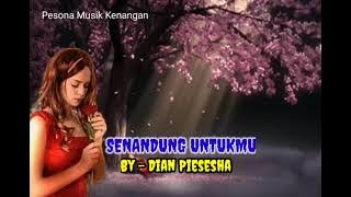 SENANDUNG UNTUKMU ( Dian Piesesha - Lirik)