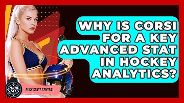 Why Is Corsi For A Key Advanced Stat In Hockey Analytics? - Puck Stats Central